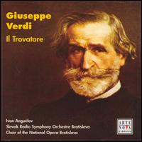 Verdi: Il Trovatore - Anda-Louise Bogza (soprano); Boiko Zvetanov (tenor); Graciela Alperyn (mezzo-soprano); Igor Morozov (baritone);...