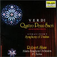 Verdi: Quattro Pezzi Sacri; Stravinsky: Symphony of Psalms - Donna Carter (soprano); Atlanta Symphony Chorus (choir, chorus); Atlanta Symphony Orchestra; Robert Shaw (conductor)