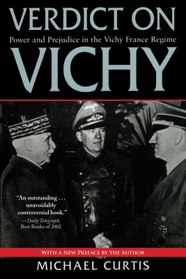 Verdict on Vichy: Power and Prejudice in the Vichy France Regime - Curtis, Michael