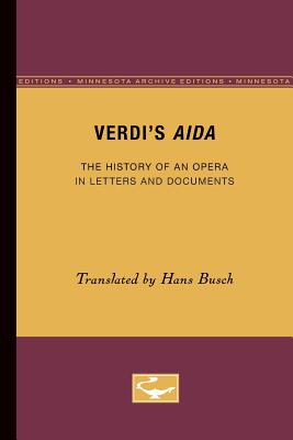 Verdi's Aida: The History of an Opera in Letters and Documents - Busch, Hans (Translated by)