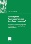 Verdrngt der Homo oeconomicus den Homo communis?: Normbezogene Orientierungsmuster bei Akteuren mit unterschiedlicher Markteinbindung