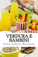 Verdura E Bambini: Consigli E Ricette Per Convincere I Bambini in Et