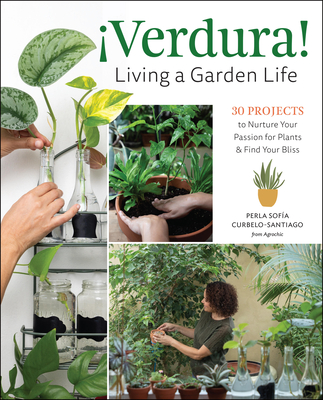 ???Verdura! -Living a Garden Life: 30 Projects to Nurture Your Passion for Plants and Find Your Bliss (Paperback Or Softback) - Curbelo-Santiago, Perla Sof???A