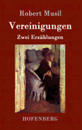Vereinigungen: Die Vollendung der Liebe / Die Versuchung der stillen Veronika / Zwei Erzhlungen