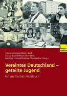 Vereintes Deutschland -- Geteilte Jugend: Ein Politisches Handbuch