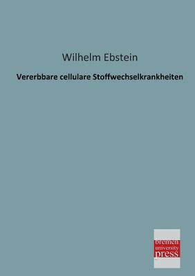 Vererbbare Cellulare Stoffwechselkrankheiten - Ebstein, Wilhelm