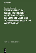 Verfassungsgeschichte Der Australischen Kolonien Und Des "Commonwealth of Australia"