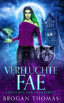 Verfluchte Fae - Kreaturen der Anderswelt - Thomas, Brogan, and Klement, Tanja (Translated by), and Queens, Literary (Translated by)