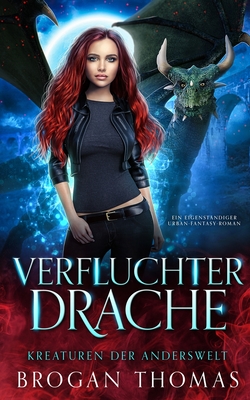 Verfluchter Drache - Kreaturen der Anderswelt - Thomas, Brogan, and Klement, Tanja (Translated by), and Queens, Literary (Translated by)