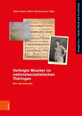 Verfolgte Musiker Im Nationalsozialistischen Thuringen: Eine Spurensuche - Geyer, Helen (Editor), and Stolarzewicz, Maria (Editor)