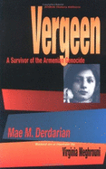 Vergeen: A Survivor of the Armenian Genocide - Derdarian, Mae M., and Meghrouni, Virginia