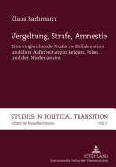 Vergeltung, Strafe, Amnestie: Eine vergleichende Studie zu Kollaboration und ihrer Aufarbeitung in Belgien, Polen und den Niederlanden