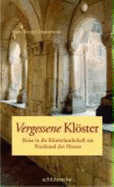 Vergessene KlSter: Reise in Die Klosterlandschaft Am Nordrand Des Harzes (Hardback)