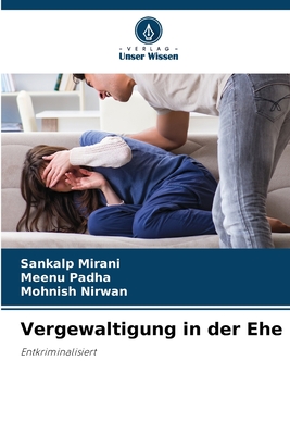 Vergewaltigung in der Ehe - Mirani, Sankalp, and Padha, Meenu, and Nirwan, Mohnish