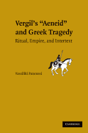 Vergil's Aeneid and Greek Tragedy: Ritual, Empire, and Intertext