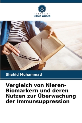 Vergleich von Nieren-Biomarkern und deren Nutzen zur ?berwachung der Immunsuppression - Muhammad, Shahid