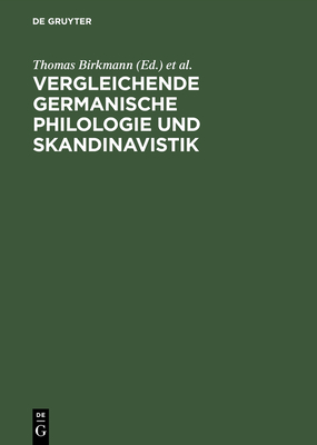 Vergleichende Germanische Philologie und Skandinavistik - Birkmann, Thomas (Editor), and Klingenberg, Heinz (Editor), and N?bling, Damaris (Editor)