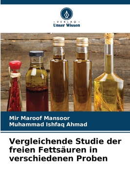 Vergleichende Studie der freien Fetts?uren in verschiedenen Proben - Mansoor, Mir Maroof, and Ahmad, Muhammad Ishfaq