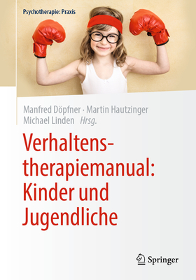 Verhaltenstherapiemanual: Kinder und Jugendliche - Dpfner, Manfred (Editor), and Hautzinger, Martin (Editor), and Linden, Michael (Editor)