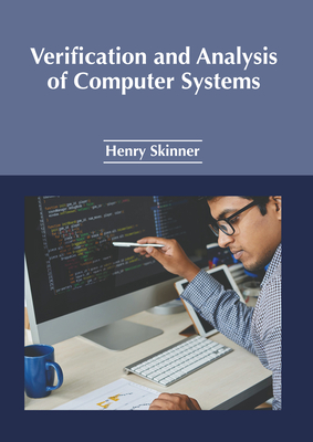 Verification and Analysis of Computer Systems - Skinner, Henry (Editor)