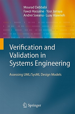 Verification and Validation in Systems Engineering: Assessing Uml/Sysml Design Models - Debbabi, Mourad, and Hassane, Fawzi, and Jarraya, Yosr