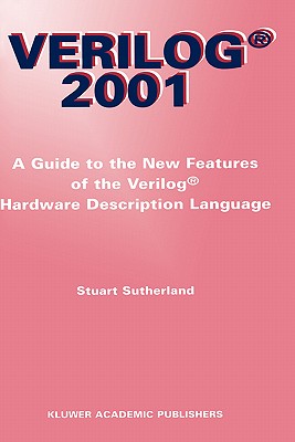 Verilog -- 2001: A Guide to the New Features of the Verilog(r) Hardware Description Language - Sutherland, Stuart