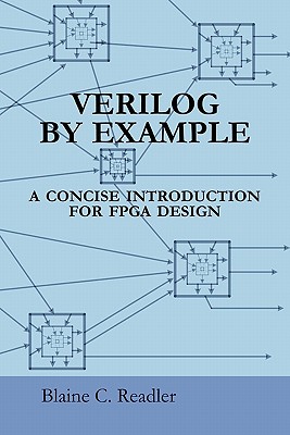 Verilog by Example: A Concise Introduction for FPGA Design - Readler, Blaine