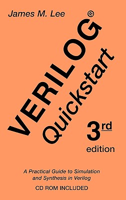 Verilog(r) QuickStart: A Practical Guide to Simulation and Synthesis in Verilog - Lee, James M