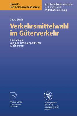 Verkehrsmittelwahl Im G?terverkehr: Eine Analyse Ordnungs- Und Preispolitischer Ma?nahmen - B?hler, Georg