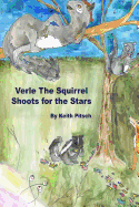 Verle the Squirrel Shoots for the Stars