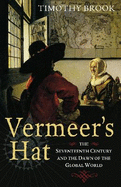 Vermeer's Hat: The seventeenth century and the dawn of the global world