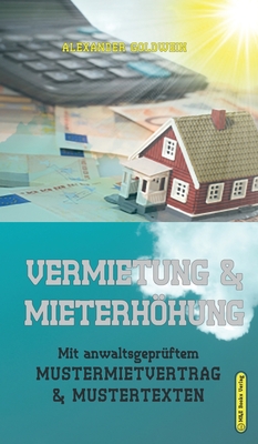 Vermietung & Mieterhhung: Mit anwaltsgeprftem Mustermietvertrag & Mustertexten - Goldwein, Alexander