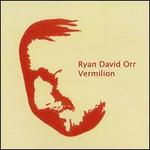 Vermilion - Ryan David Orr