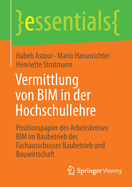 Vermittlung von BIM in der Hochschullehre: Positionspapier des Arbeitskreises BIM im Baubetrieb des Fachausschusses Baubetrieb und Bauwirtschaft