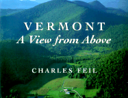 Vermont: A View from Above - Feil, Charles