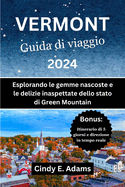 Vermont Guida di viaggio 2024: Esplorando le gemme nascoste e le delizie inaspettate dello stato di Green Mountain