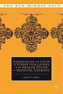 Vernacular and Latin Literary Discourses of the Muslim Other in Medieval Germany