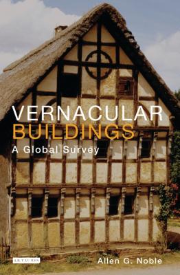 Vernacular Buildings: A Global Survey - Noble, Allen