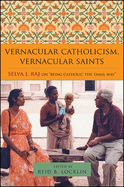 Vernacular Catholicism, Vernacular Saints: Selva J. Raj on Being Catholic the Tamil Way