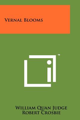 Vernal Blooms - Judge, William Quan, and Crosbie, Robert (Foreword by)