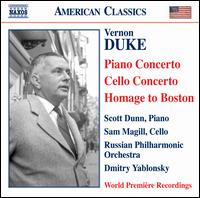 Vernon Duke: Piano Concerto; Cello Concerto; Homage to Boston - Samuel Magill (cello); Scott Dunn (piano); Russian Philharmonic Orchestra; Dmitry Yablonsky (conductor)