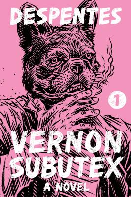 Vernon Subutex 1 - Despentes, Virginie, and Wynne, Frank (Translated by)