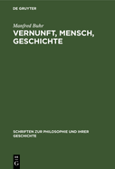 Vernunft, Mensch, Geschichte: Studien Zur Entwicklungsgeschichte Der Klassischen Brgerlichen Philosophie