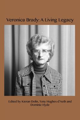 Veronica Brady: A Living Legacy - Dolin, Kieran (Editor), and Hughes-d'Aeth, Tony (Editor), and Hyde, Doiminic (Editor)