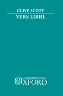 Vers Libre: The Emergence of Free Verse in France 1886-1914