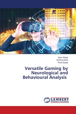 Versatile Gaming by Neurological and Behavioural Analysis - Singh, Arjun, and Soni, Krishna, and Gupta, Punit