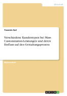 Verschiedene Kundentypen Bei Mass Customization-Leistungen Und Deren Einfluss Auf Den Gestaltungsprozess