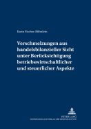 Verschmelzungen aus handelsbilanzieller Sicht unter Beruecksichtigung betriebswirtschaftlicher und steuerlicher Aspekte