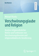 Verschwrungsglaube und Religion: Analyse religionshnlicher Motive und Funktionen von Verschwrungstheorien und religionsdidaktische Annherung