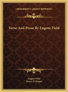 Verse and Prose by Eugene Field